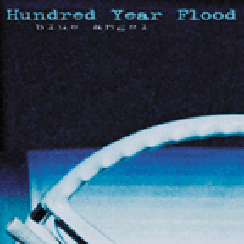 Hundred Year Flood - Blue Angel - 2006 - Click Image to Close